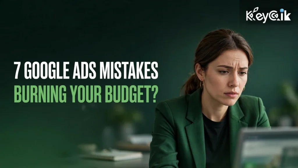 7 Google Ads mistakes that burn budget — 2026